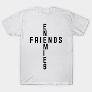 Friends - Enemies v2 T-Shirt